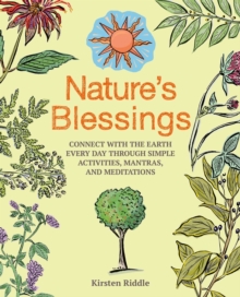 Nature’s Blessings: Connect with the Earth Every Day Through Simple Activities, Mantras, and Meditations