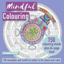 Image for Mindful Colouring: 100 Mandalas and Patterns to Colour in for Peace and Calm : 150 Colouring Sheets Plus 64-Page Book