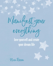 Image for Manifest your everything  : love yourself and create your dream life