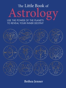 The Little Book of Astrology: Use the Power of the Planets to Reveal Your Inner Destiny