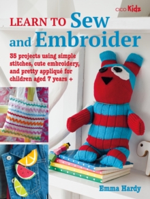 Image for Learn to Sew and Embroider: 35 Projects Using Simple Stitches, Cute Embroidery, and Pretty Appliqué