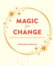 Magic for Change: Spells and Rituals for Social Transformation