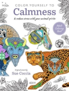 Color Yourself to Calmness: And Reduce Stress with Your Animal Spirits