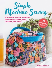 Image for Simple machine sewing  : 30 step-by-step projects