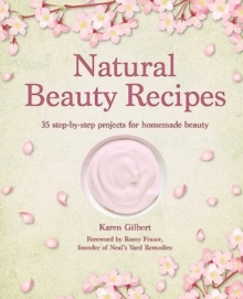 Image for Natural beauty recipes  : 35 step-by-step projects for homemade beauty