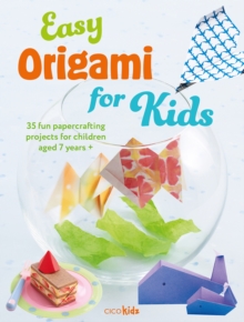 Image for Easy origami for kids  : 35 fun papercrafting projects for children aged 7 years +
