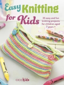 Image for Easy knitting for kids  : 35 easy and fun knitting projects for children aged 7 years +