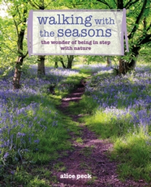 Image for Walking with the seasons: the wonder of being in step with nature