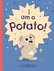 I Am a Potato! - Hanaor, Ziggy