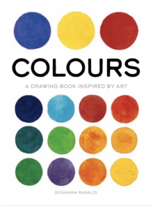Colours: A Drawing Book Inspired by Art