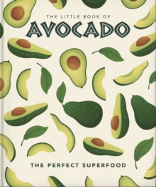 The Little Book of Avocado: The ultimate superfood