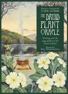 The Druid Plant Oracle: Working with the magical flora of the Druid tradition