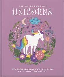 The Little Book of Unicorns: Enchanting Words Sprinkled with Unicorn Magic