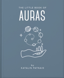 The Little Book of Auras: Protect, strengthen and heal your energy fields