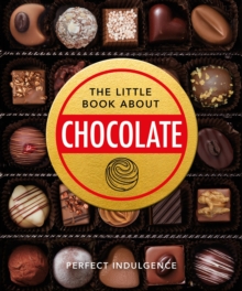 The Little Book of Chocolate: Delicious, decadent, dark and delightful…