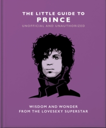 The Little Guide to Prince: Wisdom and Wonder from the Lovesexy Superstar