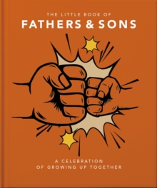 The Little Book of Fathers & Sons: A Celebration of Growing Up Together