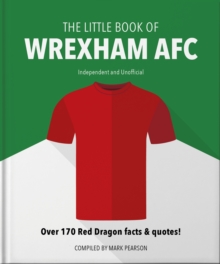 Image for The little book of Wrexham AFC  : over 170 red dragon facts & quotes!