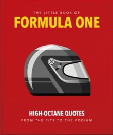 The Little Guide to Formula One: High-Octane Quotes from the Pits to the Podium