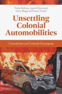 Image for Unsettling colonial automobilities  : criminalisation and contested sovereignties
