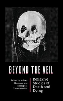 Image for Beyond the Veil : Reflexive Studies of Death and Dying