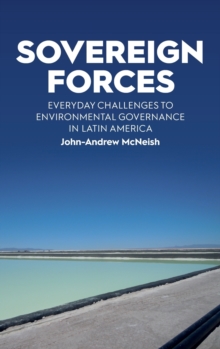 Sovereign Forces: Everyday Challenges to Environmental Governance in Latin America