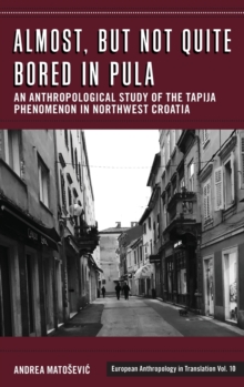 Almost, but Not Quite Bored in Pula: An Anthropological Study of the Tapija Phenomenon in Northwest Croatia