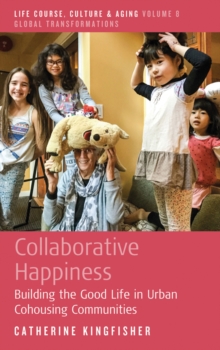 Image for Collaborative happiness: building the good life in urban cohousing communities