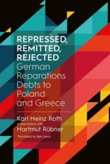 Image for Repressed, Remitted, Rejected : German Reparations Debts to Poland and Greece