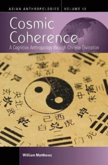 Image for Cosmic coherence  : a cognitive anthropology through Chinese divination