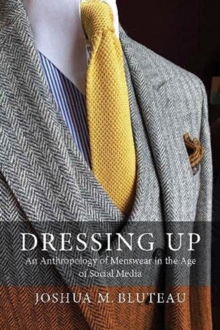 Image for Dressing up  : menswear in the age of social media