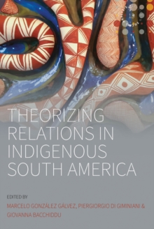 Image for Theorizing Relations in Indigenous South America