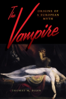 Image for The vampire  : origins of a European myth