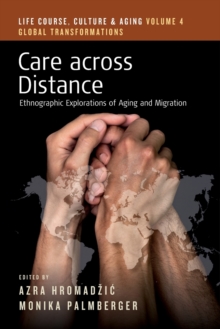 Image for Care across distance  : ethnographic explorations of aging and migration