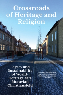 Image for Crossroads of Heritage and Religion: Legacy and Sustainability of World-Heritage-Site Moravian Christiansfeld