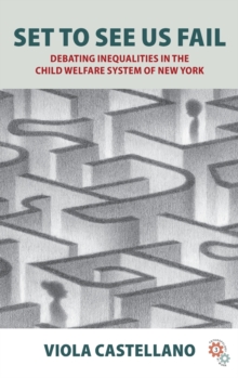 Set to See Us Fail: Debating Inequalities in the Child Welfare System of New York