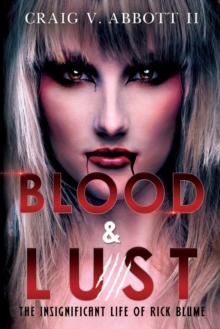 Blood & Lust: The Insignificant Life of Rick Blume