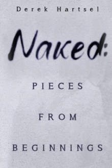 Naked: Pieces from Beginnings