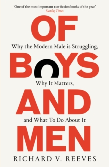 Of Boys and Men: Why the modern male is struggling, why it matters, and what to do about it