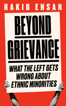 Beyond Grievance: What the Left Gets Wrong about Ethnic Minorities