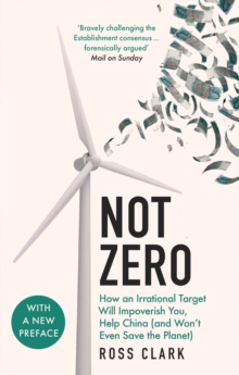 Image for Not zero  : how an irrational target will impoverish you, help China (and won't even save the planet)