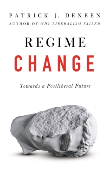 Image for Regime Change : Towards a Postliberal Future
