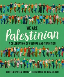 We Are Palestinian: A Celebration of Culture and Tradition