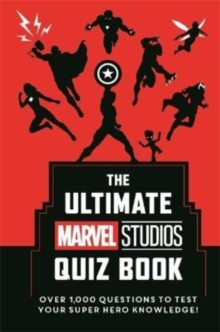 The Ultimate Marvel Studios Quiz Book: Over 1000 questions to test your Super Hero knowledge!