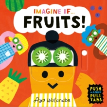 Imagine if… Fruits!: A Push, Pull, Slide Tab Book