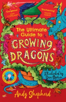 The Ultimate Guide to Growing Dragons (The Boy Who Grew Dragons 6)