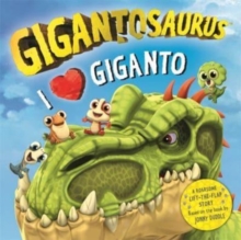 Image for I [symbol of a heart] Giganto  : a roarsome lift-the-flap story