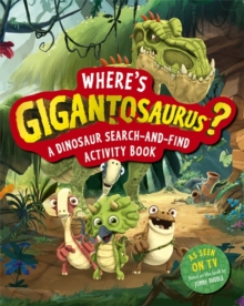 Image for Where's Gigantosaurus?  : a dinosaur search-and-find activity book