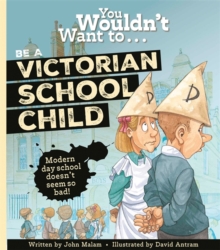 Image for You Wouldn't Want To Be A Victorian Schoolchild!