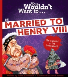 Image for You Wouldn't Want To Be Married To Henry VIII!